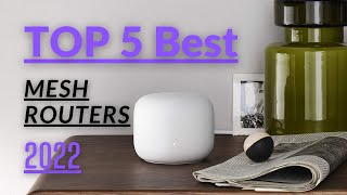 Top 5 Best Mesh WI-FI Systems For 2022