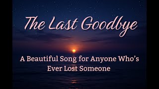 The Last Goodbye 💔 - A Heartfelt Song About Losing Someone You Love | Official Lyric Video