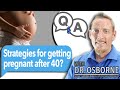 Pregnant after 40?  Best Strategies for a Healthy Baby