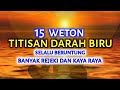 WETON yg selalu beruntung dan banyak rejeki !15 weton Titisan darah biru kaya permanen seumur hidup.