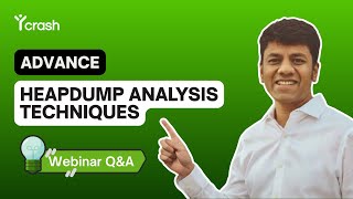 ‘Advanced Heap Dump Analysis Techniques’ Webinar | Q&A