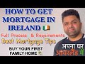 HOW TO GET MORTGAGE IN IRELAND | BUY YOUR FIRST HOME | FULL PROCESS & DOCUMENTS | @IndianPaddy