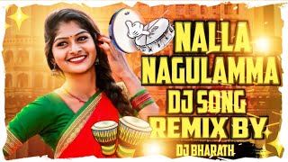NLLA NAGULAMMA DJ SONG REMIX BY DJ BHARATH😍