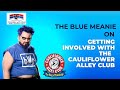 The Blue Meanie on getting involved with the Cauliflower Alley Club