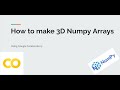 How To Make 3D Numpy Arrays (Colaboratory)