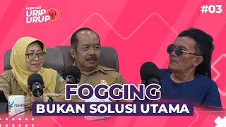 FOGGING BUKAN SOLUSI UTAMA - URIP JURNALIS