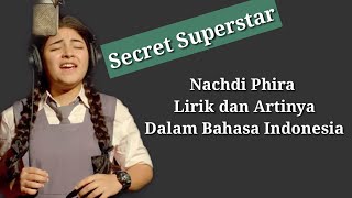 Nachdi Phira Lirik dan Artinya (Secret Superstar)