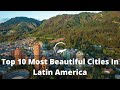 Top 10 Most Beautiful Cities in Latin America  |  Cities To Visit While Traveling in Latin America