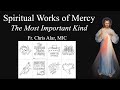 The Spiritual Works of Mercy: The Most Important - Explaining the Faith