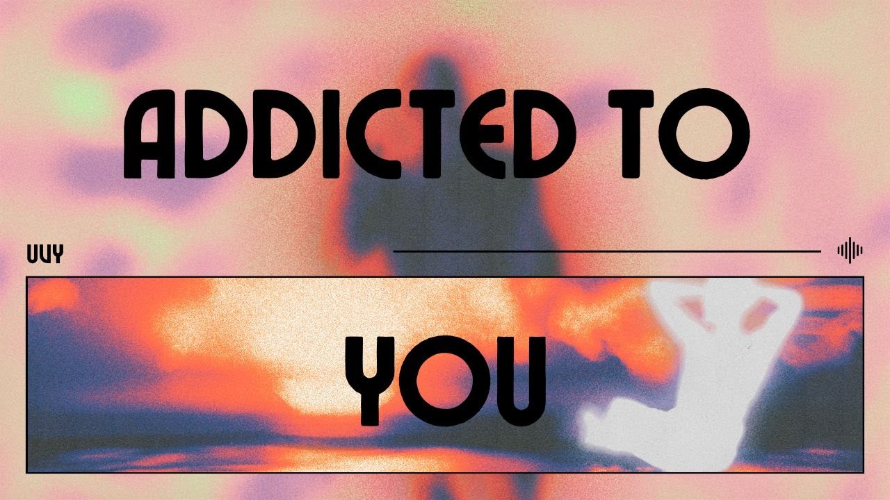 Addicted To You Youtube