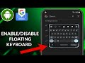 How To Enable/Disable Gboard Floating Keyboard On Android