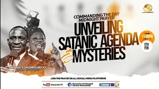 UNVEILING SATANIC AGENDAS AND MYSTERIES PROPHETIC PRAYERS AND DECLARATION AT COMMANDING THE DAY