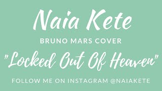 Locked Out Of Heaven - Bruno Mars- Naia Kete Cover