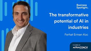 THE TRANSFORMATIVE POTENTIAL OF AI IN INDUSTRIES | With Ferhat Erman Koc | The Business Spotlight