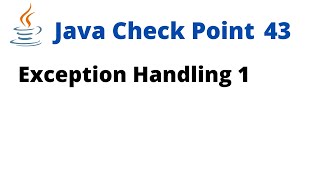 Java Check Point 43 - Exception Handling 1