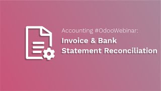Accounting #OdooWebinar: Invoice & Bank Statement Reconciliation