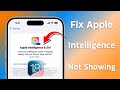 Apple Intelligence iOS 18 Not Showing / Working