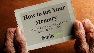 How to Jog Your Memory (for Writing Projects and Memoirs)