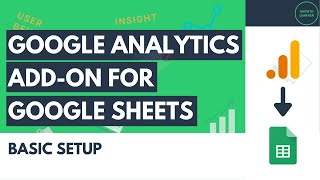 Easy Quick Guide: Installing Google Analytics Add-On for Google Sheets & Basic Setup