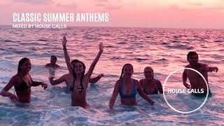 Classic Summer Anthems (Mixed By House Calls) | Piano House, Deep House, Dance-Pop Mix