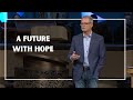 A Future With Hope | Rev. Adam Hamilton | Church of the Resurrection