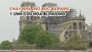 Nhà thờ Đức Bà Paris được cứu sau 8 giờ cháy lớn