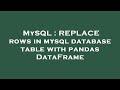 MySQL : REPLACE rows in mysql database table with pandas DataFrame