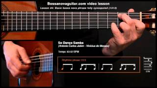 Só Danço Samba - Bossa Nova Guitar Lesson #4: Basic Phrase Fully Syncopated
