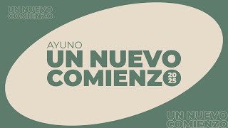 Día 2 | Ayuno Congregacional | Nuevos Comienzos | 17 de enero 2025