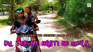 Dil Tod Ke Hasti Ho Mera (Behind The Secnes) E.P - 02 | New Latest Sad Love Story | B Praak | MMSP.