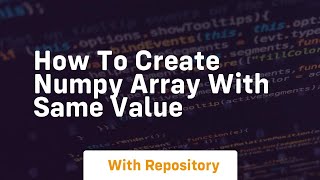how to create numpy array with same value