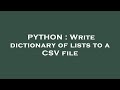 PYTHON : Write dictionary of lists to a CSV file