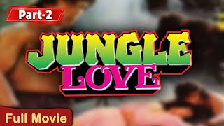 SUPERHOT HINDI MOVIE - JUNGLE LOVE (A Tarzan Movie 1990) Part 2/2 - जंगल लव पूरी फिल्म - Hot Movies