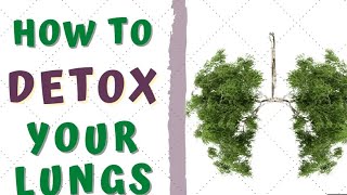 HOW TO DETOXIFY YOUR LUNGS AT HOME-Lung Detoxification for Smokers