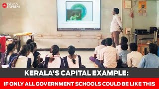 Kerala's capital example: If only all government schools could be like this