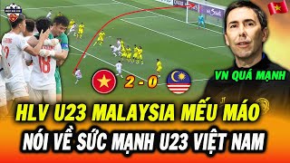 Thua Tan Nát 0-2, HLV U23 Malaysia Mếu Máo Thừa Nhận Sức Mạnh U23 Việt Nam, Cả ĐNÁ Khâm Phục