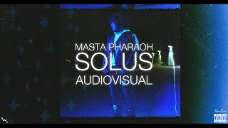 Masta Pharaoh - SOLUS (AudioVisual)