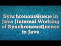 SynchronousQueue in Java |Internal Working of SynchronousQueuee in Java