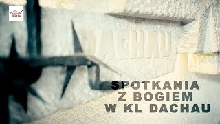 SPOTKANIA Z BOGIEM W KL DACHAU - prezentacja ks. dr Sławomira Kęszki