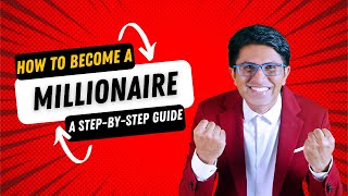 How To Become A Millionaire | A Step-By-Step Guide (It's Simpler Than You Think!) - Dev Gahdvi