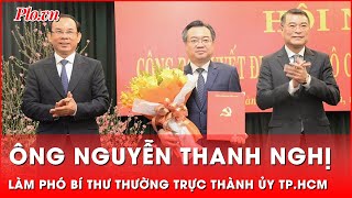 Bộ trưởng Bộ Xây dựng Nguyễn Thanh Nghị làm Phó Bí thư Thường trực Thành ủy TP.HCM | Tin nhanh