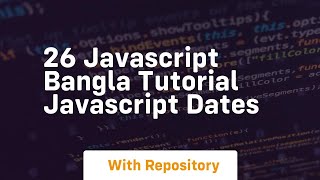 26 javascript bangla tutorial javascript dates