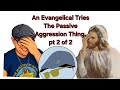 Part 2 of 2 - An Evangelical Tries Passive Aggression Against a Mormon 