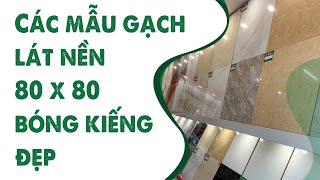 Các mẫu gạch lát nền 80x80 bóng kiếng đẹp năm 2021