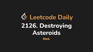 2126. Destroying Asteroids | Leetcode Daily - Python