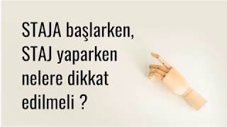 STAJA BAŞLARKEN / STAJ YAPARKEN NELERE DİKKAT EDİLMELİ ?