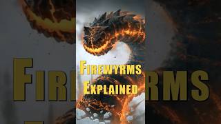 Firewyrms Explained Game of Thrones/ASOIAF/House of the Dragon Lore