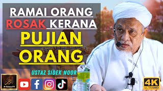 Ustaz Sidek Noor - RAMAI ORANG ROSAK KERANA PUJIAN ORANG