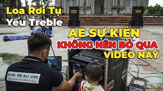 Setup lại dàn âm thanh sự kiện cho anh Đông - Tứ Kỳ, Hải Dương | Phát Hiện Loa Rơi tụ, Yếu Treble