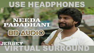 Needa Padadhani - 8D Audio | Jersey | Nani, Shraddha Srinath | Anirudh Ravichander | Darshan Raval